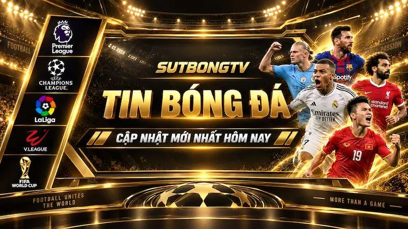 Tin bóng đá hôm nay với những diễn biến mới nhất từ các giải đấu hàng đầu trên Sutbong TV