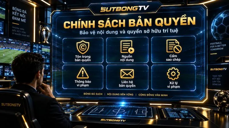 Chính sách bản quyền về nội dung, hình ảnh và quyền sở hữu trí tuệ trên Sutbong TV