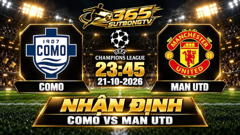 Nhận định Como vs Man Utd 21/10: Soi kèo, phong độ hai đội và đội hình ra sân dự kiến.