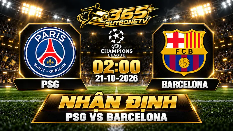 Nhận định PSG vs Barcelona 21/10: Soi kèo, phong độ hai đội và đội hình ra sân dự kiến.