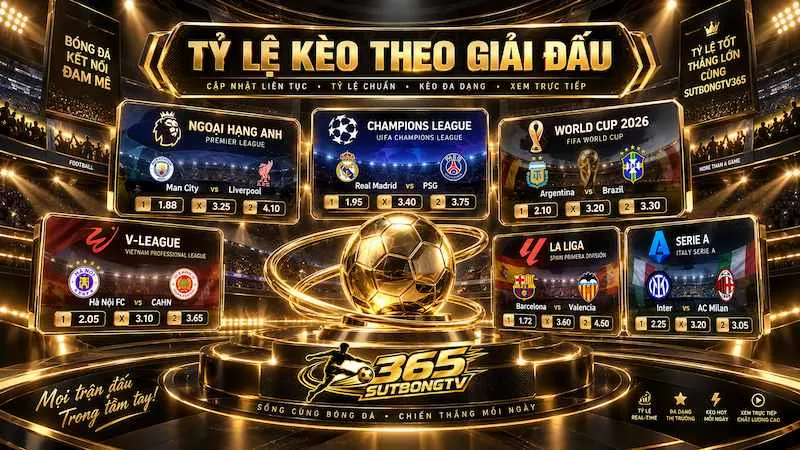 Tỷ lệ kèo Ngoại hạng Anh, Champions League, World Cup, V-League và nhiều giải đấu khác