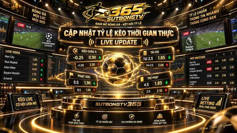 Tỷ lệ kèo bóng đá được cập nhật trực tuyến theo thời gian thực trên Sutbong TV